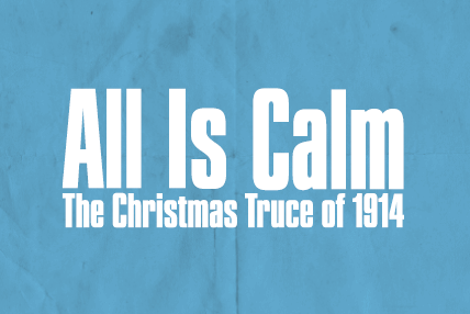 Logo for Asolo Rep's production of All Is Clam: The Christmas Truce of 1914.